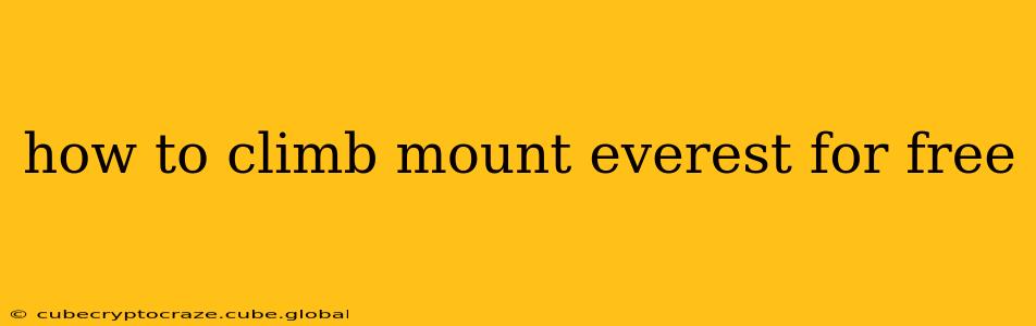 how to climb mount everest for free