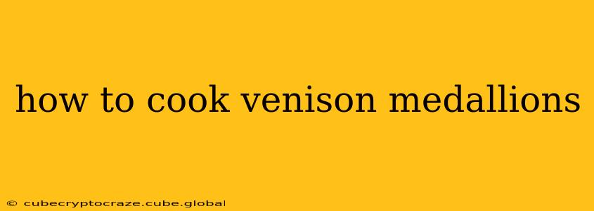 how to cook venison medallions