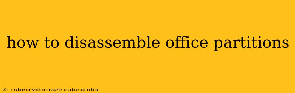 how to disassemble office partitions