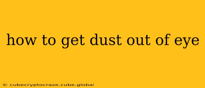 how to get dust out of eye