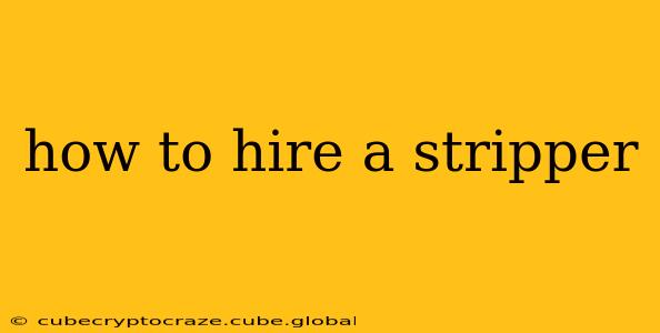 how to hire a stripper