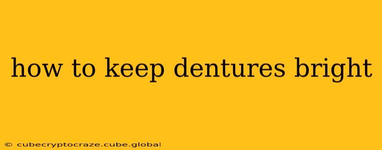 how to keep dentures bright