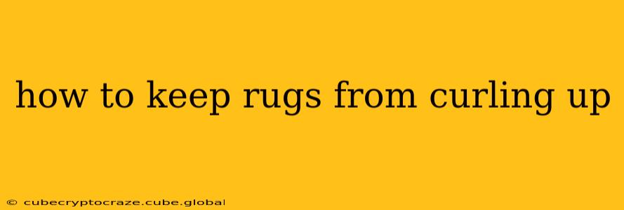 how to keep rugs from curling up