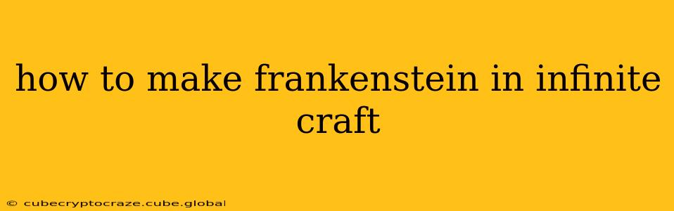 how to make frankenstein in infinite craft