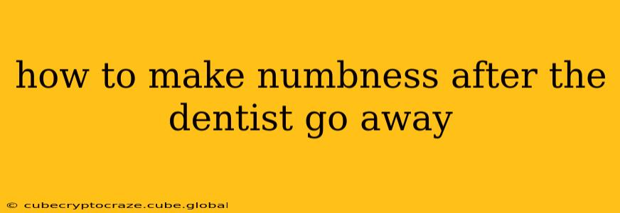 how to make numbness after the dentist go away