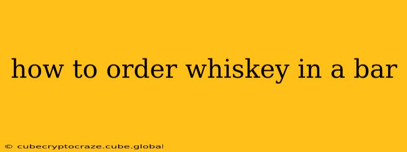 how to order whiskey in a bar