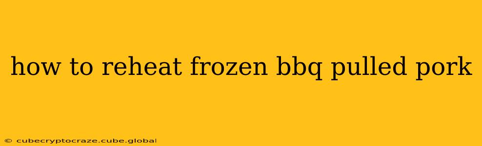 how to reheat frozen bbq pulled pork
