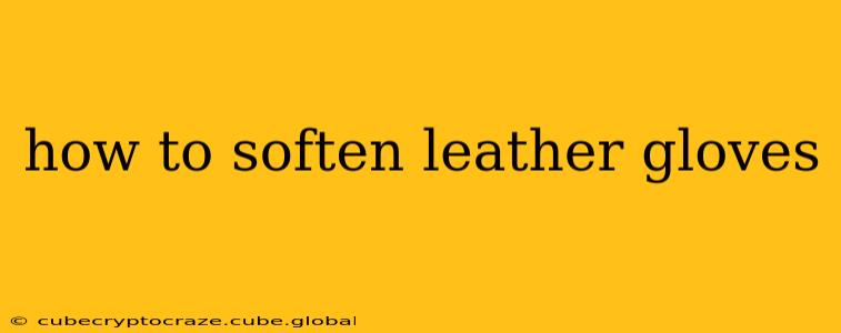 how to soften leather gloves
