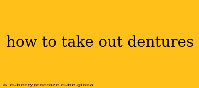 how to take out dentures