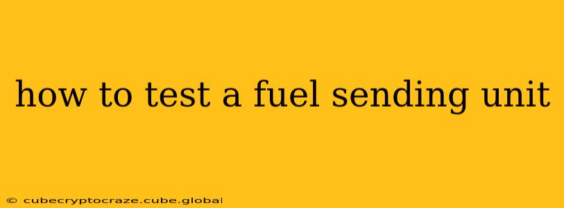 how to test a fuel sending unit
