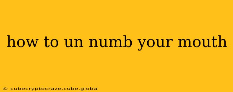 how to un numb your mouth