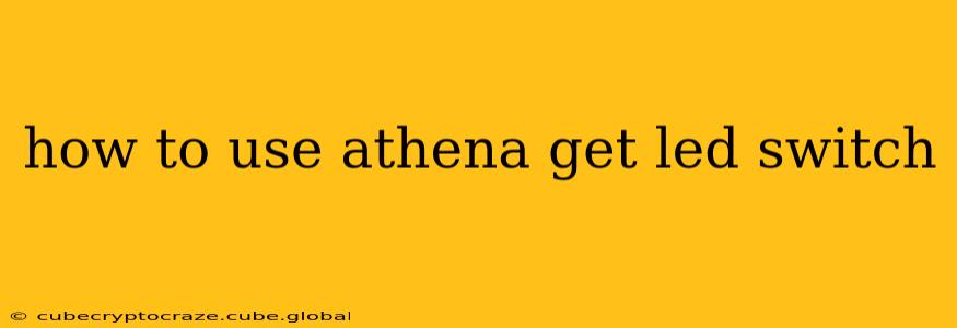 how to use athena get led switch