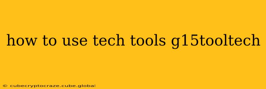 how to use tech tools g15tooltech