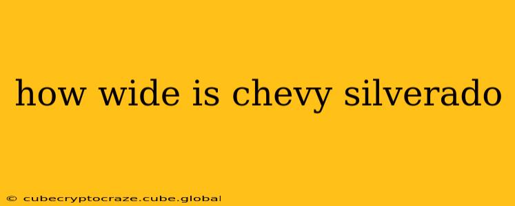 how wide is chevy silverado