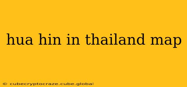 hua hin in thailand map