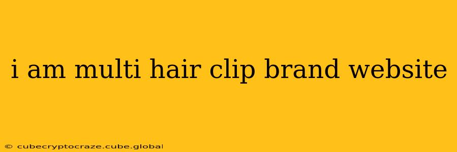 i am multi hair clip brand website