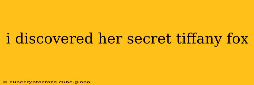 i discovered her secret tiffany fox