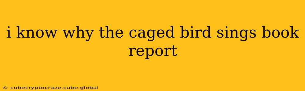 i know why the caged bird sings book report