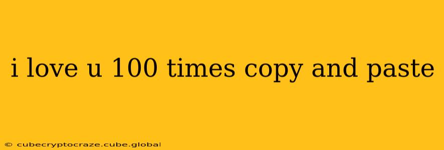 i love u 100 times copy and paste