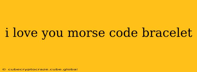 i love you morse code bracelet