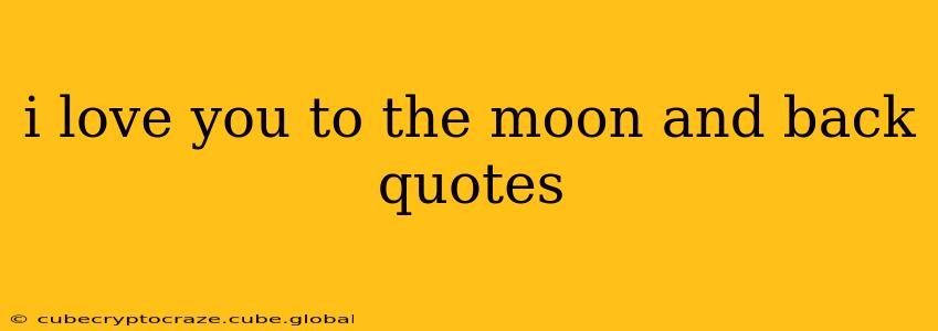 i love you to the moon and back quotes