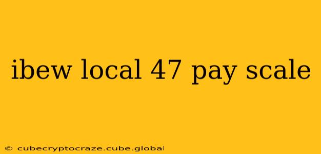 ibew local 47 pay scale