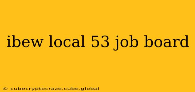 ibew local 53 job board