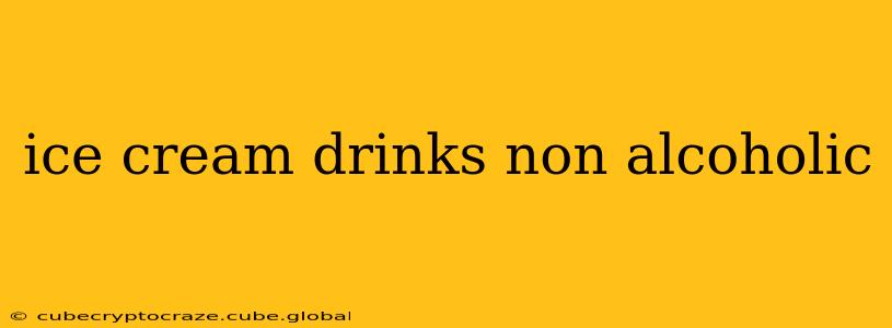 ice cream drinks non alcoholic