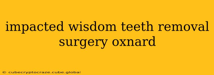 impacted wisdom teeth removal surgery oxnard