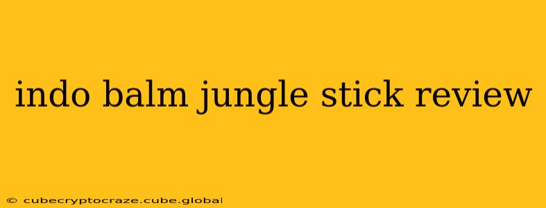 indo balm jungle stick review