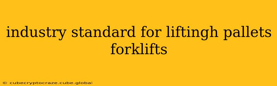 industry standard for liftingh pallets forklifts