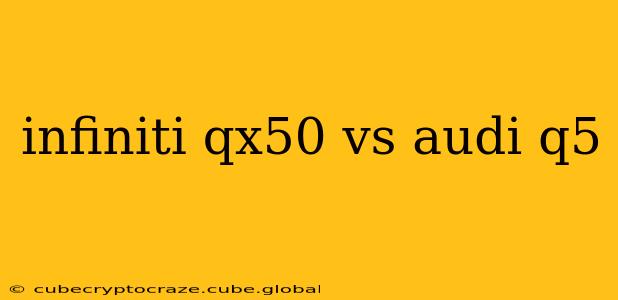 infiniti qx50 vs audi q5