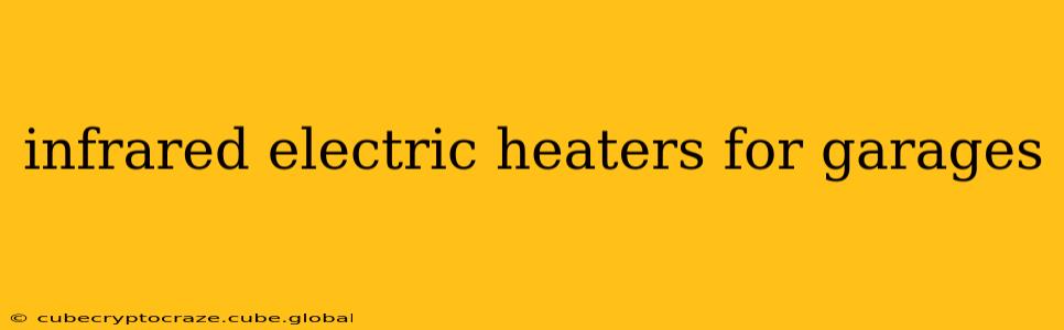 infrared electric heaters for garages