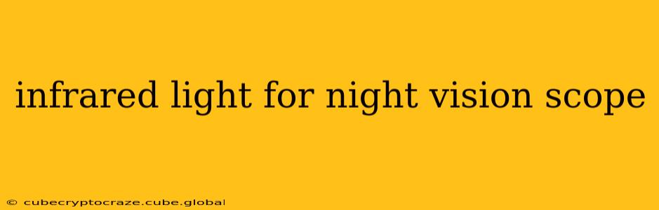 infrared light for night vision scope
