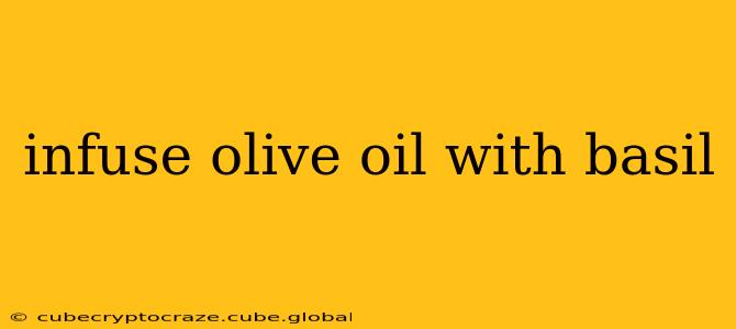 infuse olive oil with basil