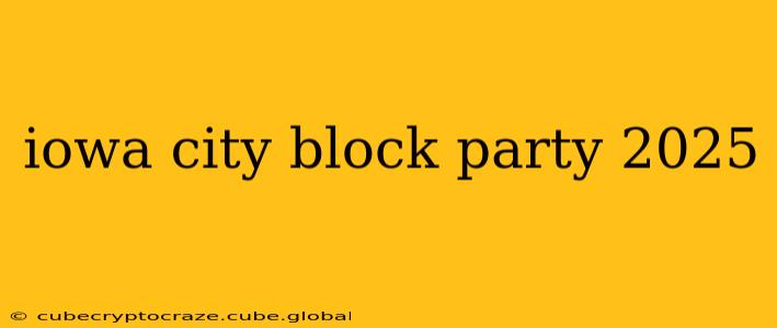iowa city block party 2025