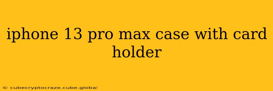 iphone 13 pro max case with card holder