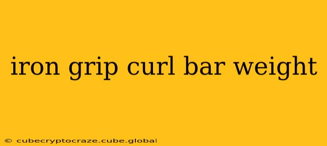 iron grip curl bar weight