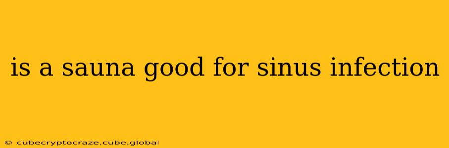 is a sauna good for sinus infection