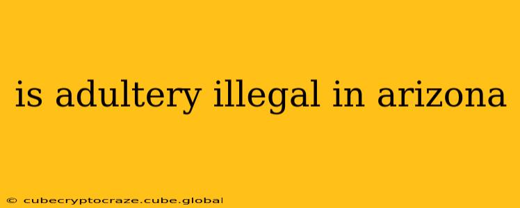 is adultery illegal in arizona