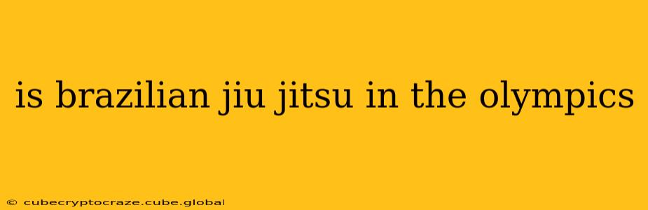 is brazilian jiu jitsu in the olympics
