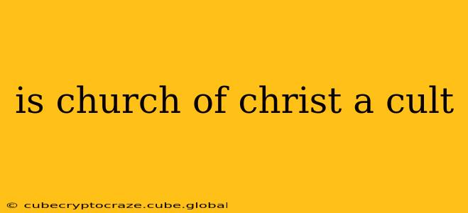 is church of christ a cult