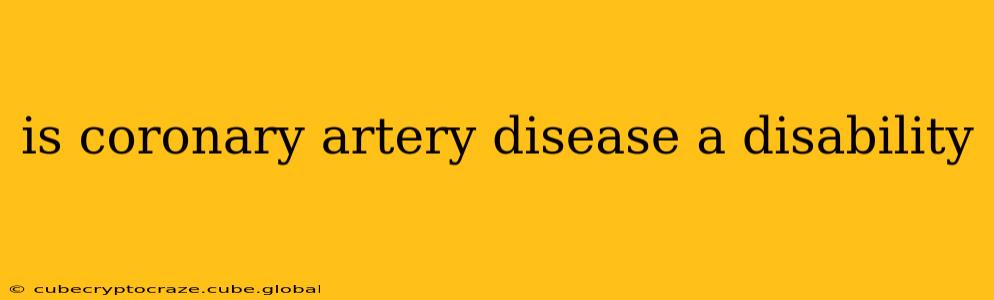 is coronary artery disease a disability