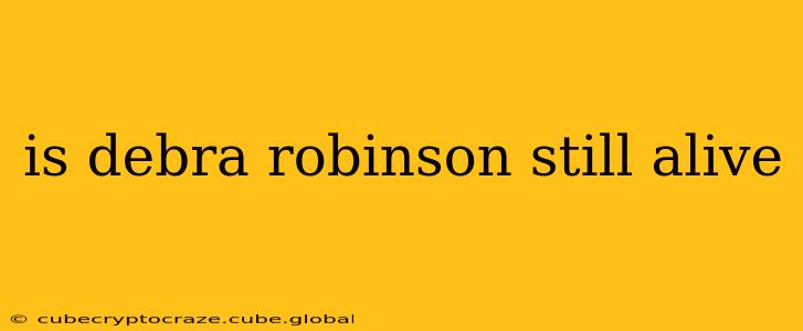 is debra robinson still alive