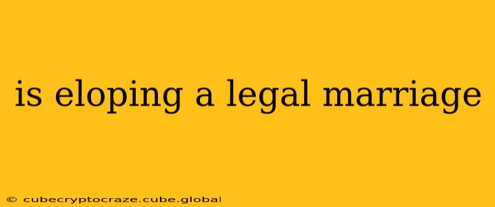 is eloping a legal marriage
