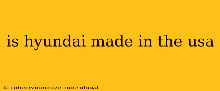 is hyundai made in the usa