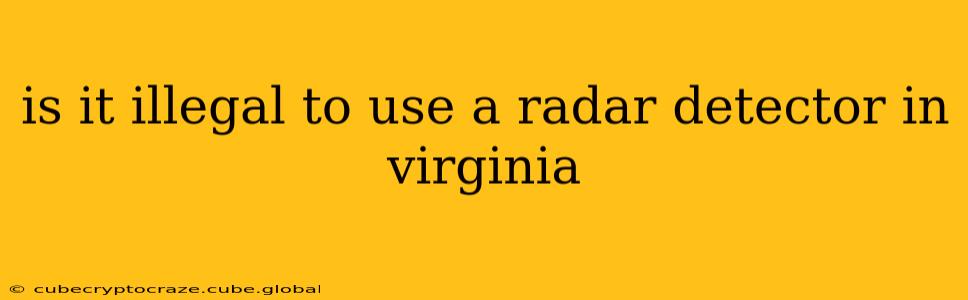 is it illegal to use a radar detector in virginia