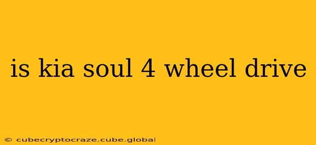 is kia soul 4 wheel drive