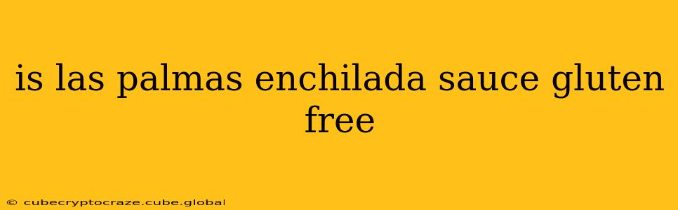 is las palmas enchilada sauce gluten free