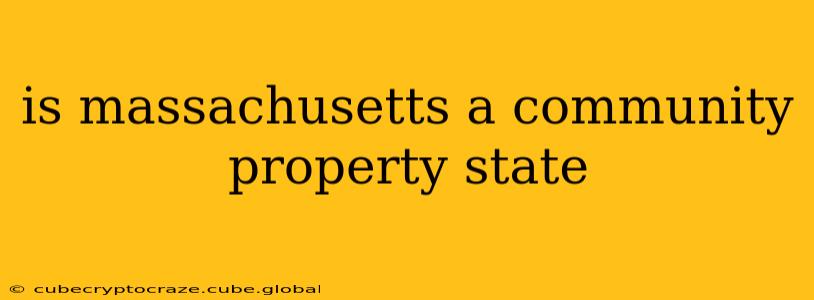 is massachusetts a community property state